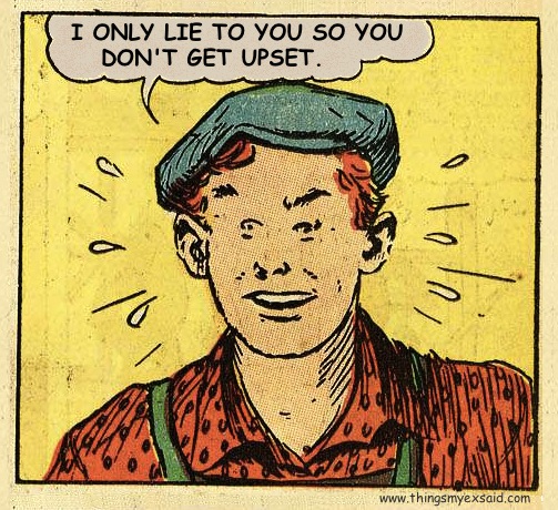 Lie so you don't get upset